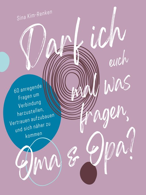 Title details for Darf ich euch mal was fragen, Oma & Opa? | 60 anregende Fragen um Verbindung herzustellen, Vertrauen aufzubauen und sich näher zu kommen by Sina Kim-Renken - Available